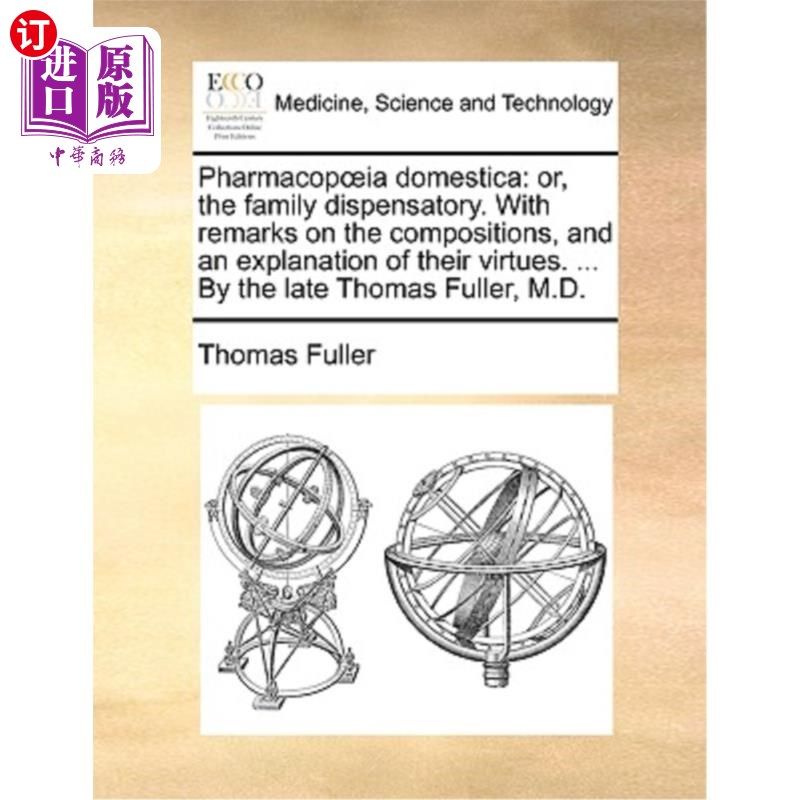 海外直订Pharmacopia Domestica: Or, the Family Dispensatory. with Remarks on the Composit 《家庭药房》，又名《家庭药