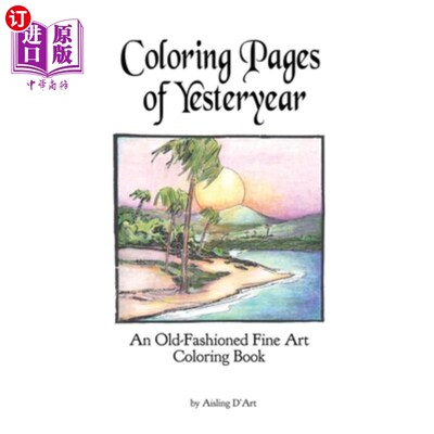海外直订Coloring Pages of Yesteryear: An Old-Fashioned Fine Art Coloring Book 去年的填色页:一本老式的美术填色书