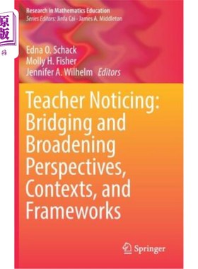 海外直订Teacher Noticing: Bridging and Broadening Perspectives, Contexts, and Frameworks 教师注意：沟通和拓宽视角、