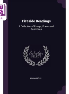 海外直订Fireside Readings: A Collection of Essays, Poems and Sentences 《炉边读物:散文，诗歌和句子集》