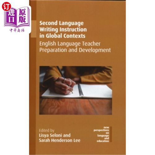 海外直订Second Language Writing Instruction in Global Contexts: English Language Teacher 全球语境下的第二语言写作教