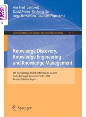 海外直订Knowledge Discovery, Knowledge Engineering and Knowledge Management: 8th Interna 知识发现、知识工程与知识管理：