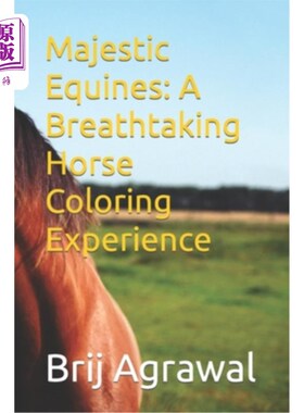 海外直订Majestic Equines: A Breathtaking Horse Coloring Experience 雄伟的马：一个惊人的马着色经验