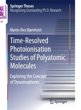 海外直订Time-Resolved Photoionisation Studies of Polyatomic Molecules: Exploring the Con 多原子分子的时间分辨光电离