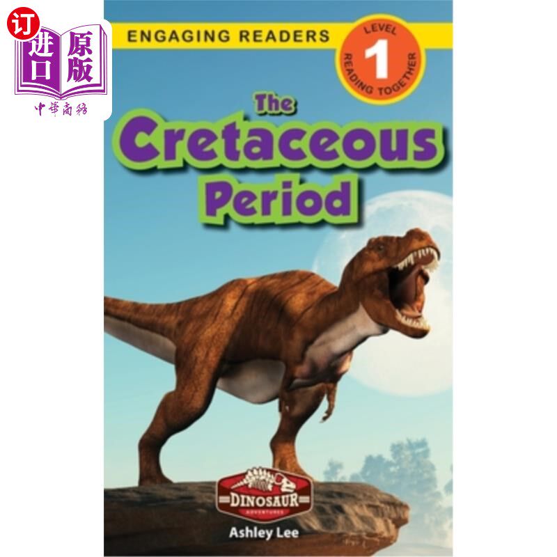 海外直订The Cretaceous Period: Dinosaur Adventures (Engaging Readers, Level 1) 白垩纪:恐龙冒险(吸引读者，1级)