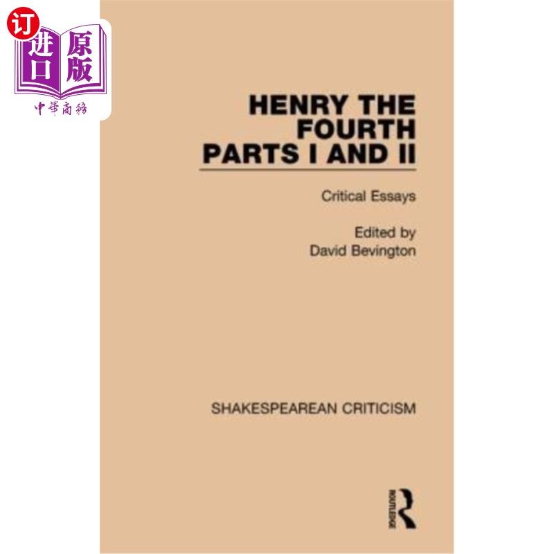 海外直订Henry the Fourth Parts I and II: Critical Essays 亨利四世,第一和第二部分:评论文章