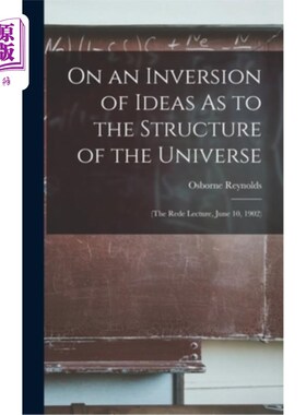 海外直订On an Inversion of Ideas As to the Structure of the Universe: (The Rede Lecture, 关于宇宙结构的思想倒置:(里