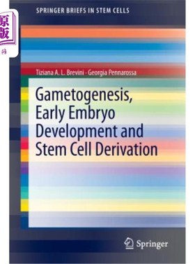 海外直订Gametogenesis, Early Embryo Development and Stem Cell Derivation 配子体发生，早期胚胎发育和干细胞来源