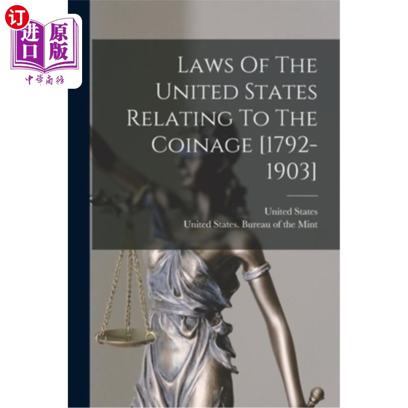 海外直订Laws Of The United States Relating To The Coinage [1792-1903] 美国有关铸币的法律[1792-1903]