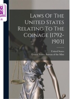 海外直订Laws Of The United States Relating To The Coinage [1792-1903] 美国有关铸币的法律[1792-1903]