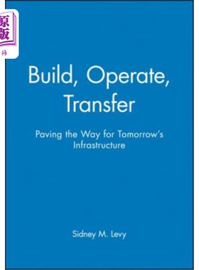 海外直订Build, Operate, Transfer: Paving the Way for Tomorrow's Infrastructure 建设、运营、转移:为未来的基础设施铺