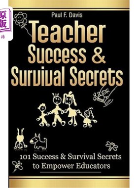 海外直订Teacher Success and Survival Secrets: 101 Success and Survival Secrets to Empowe 教师的成功和生存秘诀：101