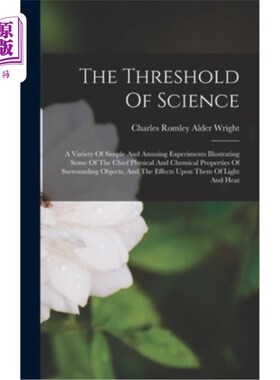 海外直订The Threshold Of Science: A Variety Of Simple And Amusing Experiments Illustrati 科学的门槛:一系列简单而有