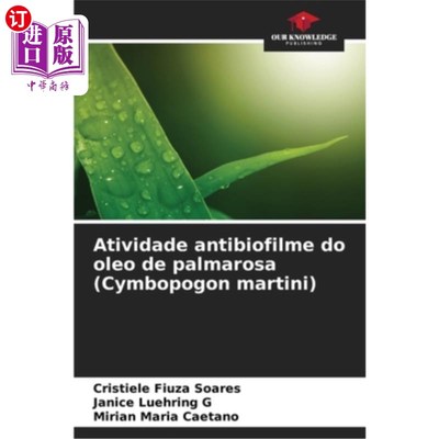 海外直订医药图书Atividade antibiofilme do oleo de palmarosa (Cymbopogon martini) 抗菌膜的研究进展