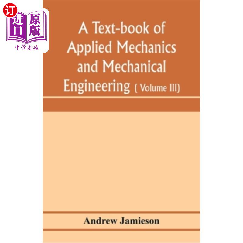 海外直订A text-book of applied mechanics and mechanical engineering; Specially arranged  应用力学和机械工程教材；专