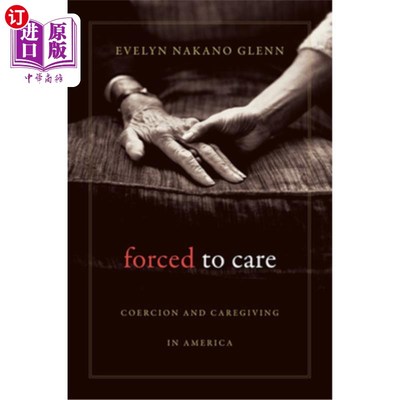 海外直订医药图书Forced to Care: Coercion and Caregiving in America 被迫照顾:美国的强迫和照顾