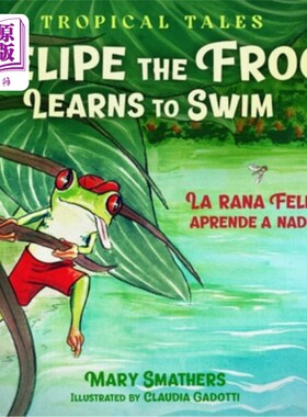 海外直订Felipe the Frog Learns to Swim: La rana Felipe aprende a nadar 青蛙菲利普学会游泳:青蛙菲利普学会游泳