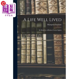 Robert Life Memory 海外直订A Curtis 一生 Lived 精彩 Well 纪念罗伯特·柯蒂斯·奥格登 Ogden