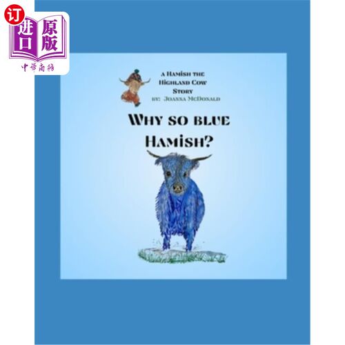海外直订Why So Blue Hamish?: A Hamish the Highland Cow Book 为什么这么蓝哈米什？哈米什高地牛书