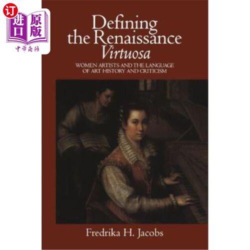 海外直订Defining the Renaissance 'Virtuosa': Women Artists and the Language of Art Histo 定义文艺复兴时期的“艺术大