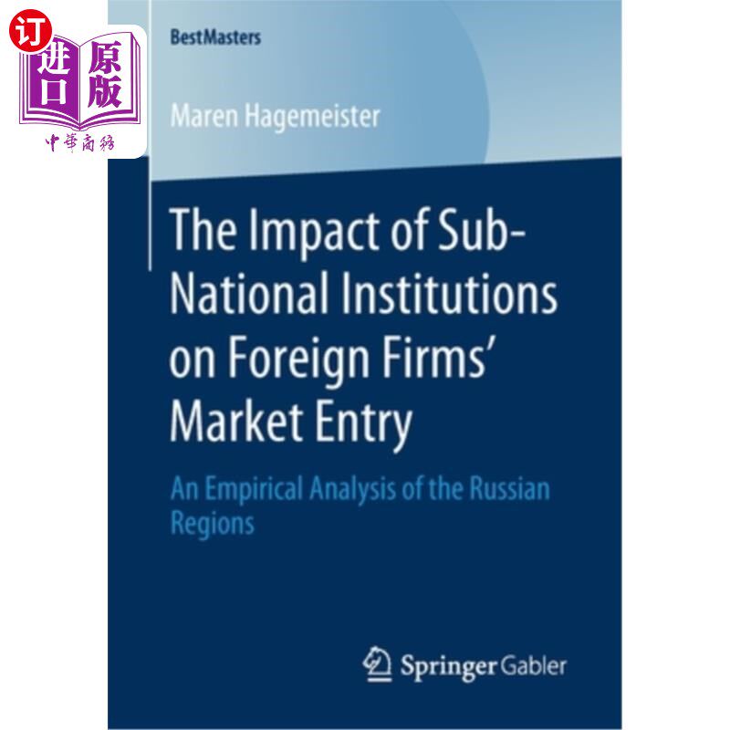 海外直订The Impact of Sub-National Institutions on Foreign Firms′ Market Entry: An Empir 地方机构对外资企业进入市