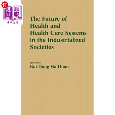 海外直订医药图书The Future of Health and Health Care Systems in the Industrialized Societies 工业化社会医疗保健系统