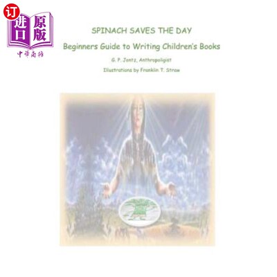 海外直订Spinach Saves The Day!: Beginners Guide to Writing Children's Books 菠菜拯救世界!儿童书籍写作入门指南
