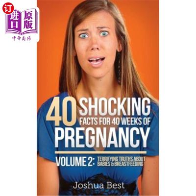 海外直订40 Shocking Facts for 40 Weeks of Pregnancy - Volume 2: Terrifying Truths About  怀孕40周的40个令人震惊的事