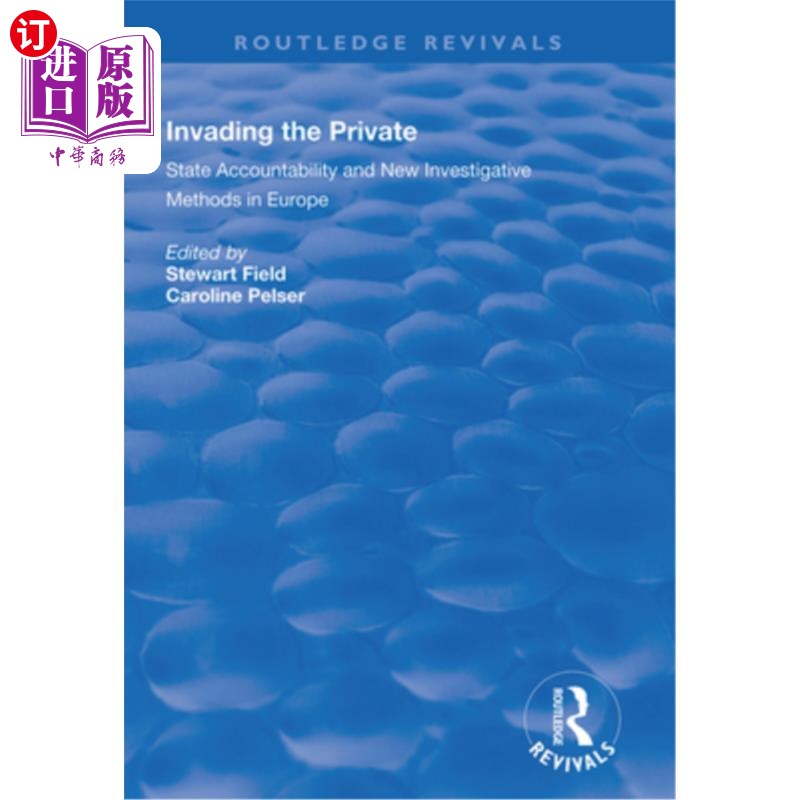 海外直订Invading the Private: State Accountability and New Investigative Methods in Euro 入侵私人:欧洲的国家问责制