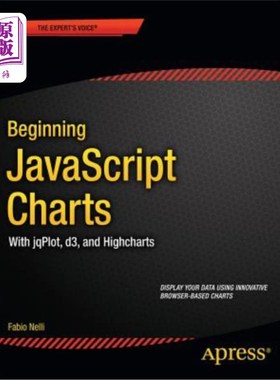 海外直订Beginning JavaScript Charts: With Jqplot, D3, and Highcharts 开始使用JavaScript图表：使用Jqplot、D3和Highch