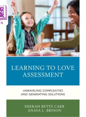 海外直订Learning to Love Assessment: Unraveling Complexities and Generating Solutions 学会爱评价：揭开复杂性和产生