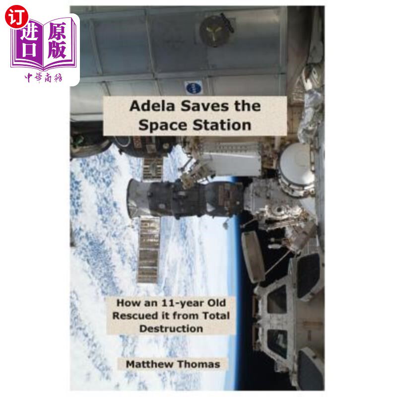 海外直订Adela Saves The Space Station: How An 11-Year Old Rescued It From Total Destruct 阿德拉拯救了空间站:一个11