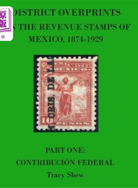 海外直订District Overprints on the Revenue Stamps of Mexico, 1874-1929: Part One: Contri 1874-1929年
