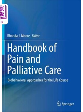 海外直订Handbook of Pain and Palliative Care: Biobehavioral Approaches for the Life Cour 疼痛和姑息治疗手册:生命过