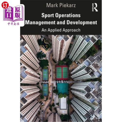 海外直订Sport Operations Management and Development: An Applied Approach 体育运营管理与发展:一种应用方法