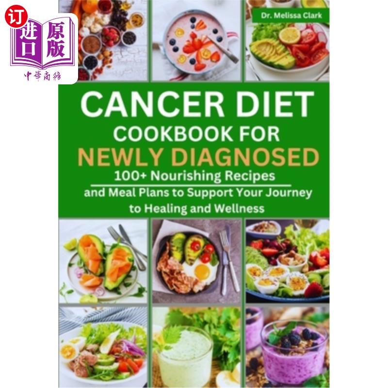 海外直订医药图书Cancer Diet Cookbook for Newly Diagnosed: 100+ Nourishing Recipes and Meal Plans 癌症饮食食谱为新诊