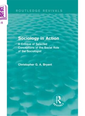 海外直订Sociology in Action (Routledge Revivals): A Critique of Selected Conceptions of  行动中的社会学（劳特利奇复