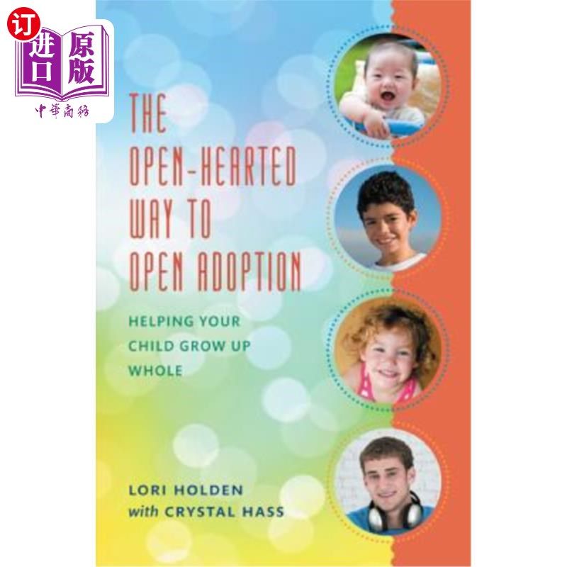 海外直订The Open-Hearted Way to Open Adoption: Helping Your Child Grow Up Whole 敞开心扉的领养方式：帮助你的孩子成
