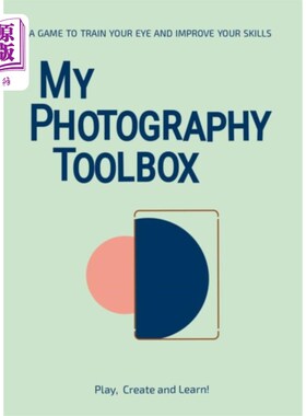 海外直订My Photography Toolbox: A Game to Refine your Ey... 我的摄影工具箱:一个游戏来完善你的眼睛和提高你的技能