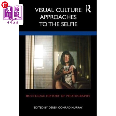 海外直订Visual Culture Approaches to the Selfie 自拍的视觉文化途径
