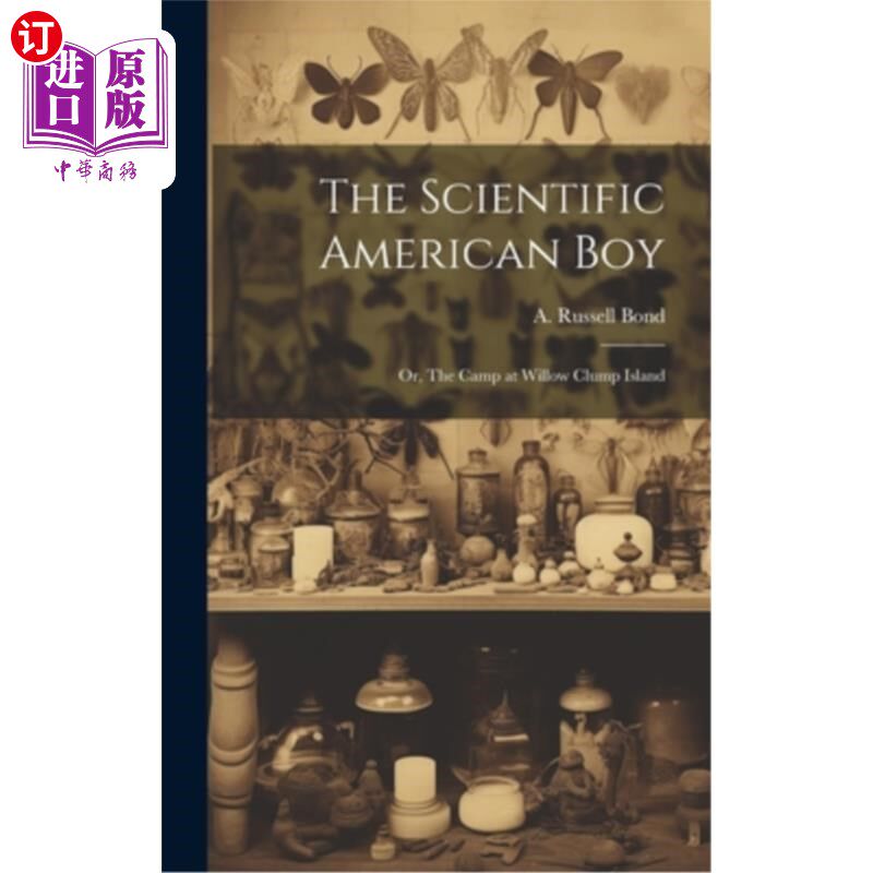 海外直订The Scientific American boy; or, The Camp at Willow Clump Island 《科学美国人》男孩;或者,柳丛岛的营地