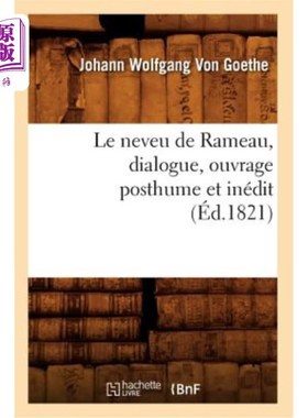 海外直订法语 Le Neveu de Rameau, Dialogue, Ouvrage Posthume Et Inédit (éd.1821) 拉莫的侄子，对话，死后未出版的作品(