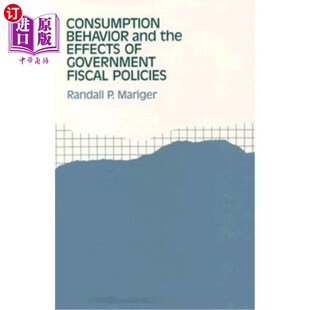 海外直订Consumption Behavior and the Effects of Government Fiscal Policies 消费行为与政府财政政策的影响