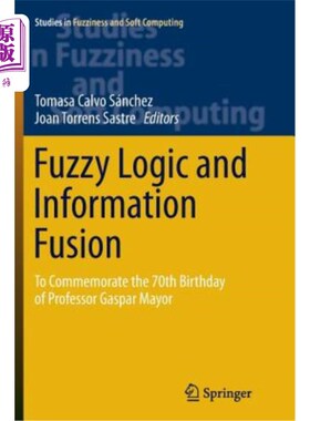 海外直订Fuzzy Logic and Information Fusion: To Commemorate the 70th Birthday of Professo 模糊逻辑与信息融合：纪念加