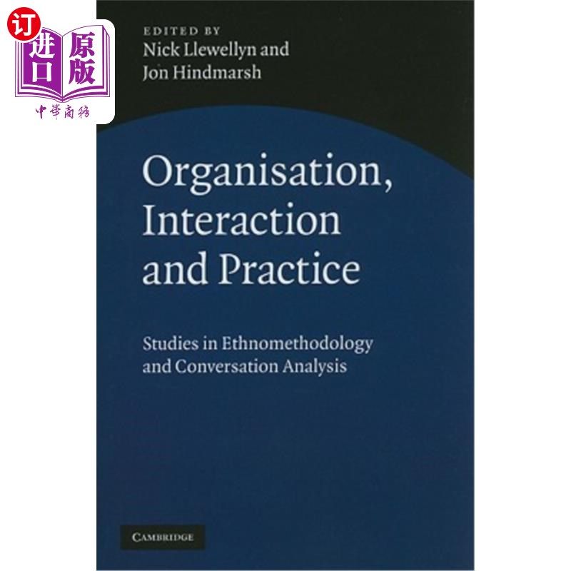 海外直订Organisation, Interaction and Practice: Studies of Ethnomethodology and Conversa 组织、互动和实践：民族方法