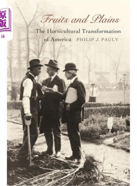 海外直订Fruits and Plains: The Horticultural Transformation of America 水果与平原:美国园艺的转变
