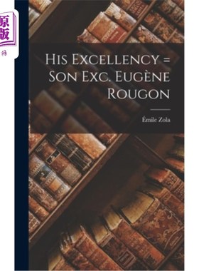 海外直订His Excellency = Son Exc. Eugène Rougon 阁下=儿子Exc. Eugène鲁贡