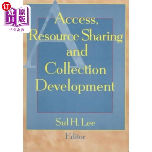 海外直订Access, Resource Sharing and Collection Developm... 存取、资源共享与馆藏发展