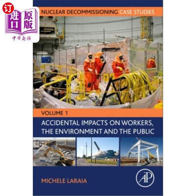 海外直订Nuclear Decommissioning Case Studies: Volume One - Accidental Impacts on Workers 核设施退役个案研究卷1-意外
