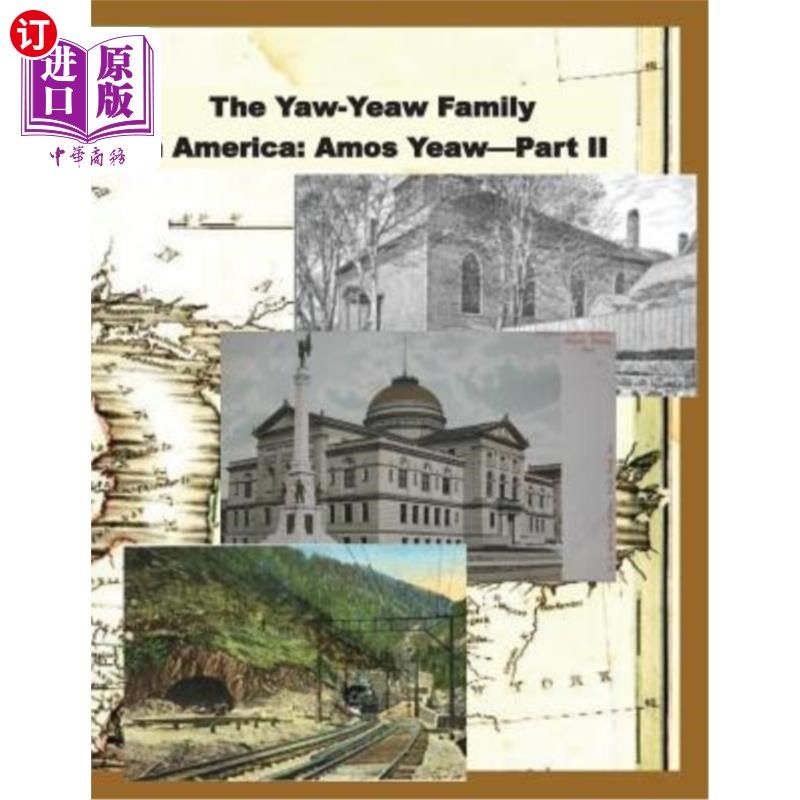 海外直订The Yaw-Yeaw Family in America, Volume 9: The Descendents of Amos Yeaw and Mary  美国的偏航叶芝家族，第9卷
